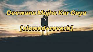 DEEWANA MUJHE KAR GAYA LOFI SONG [SLOWED+REVERB] #songs #lofi #slowed #reverbsong
