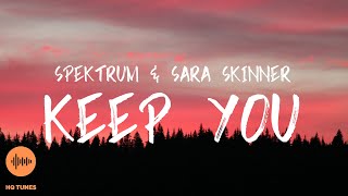 Spektrum & Sara Skinner - Keep You [Lyrics]