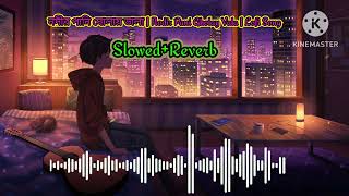 নদীর পানি ঘোলায় ভালা | Nodir Pani Gholay Vala | Slowed + Reverb@lofiforstudyingbd