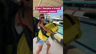 How I Became a Travel Content Creator - PART 1