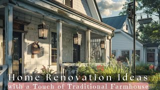 Home Renovation Ideas with a Touch of Traditional Farmhouse