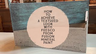How to Achieve a Textured Look with Fresco from Fusion Mineral Paint