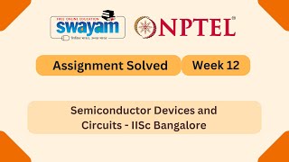 Semiconductor Devices and Circuits Week 12 | NPTEL ANSWERS | My Swayam #nptel #nptel2025 #myswayam