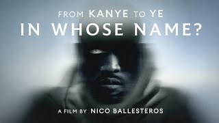 From Kanye To YE - IN WHOSE NAME (Teaser Trailer)