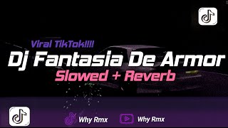 DJ FANTASIA DE ARMOR REMIX SLOW BASS VIRALL TIKTOK