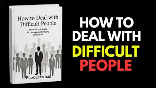 How to Deal with Difficult People | Master Conflict Without Losing Control
