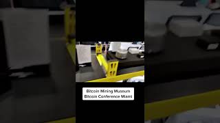 Bitcoin mining museum at the Bitcoin Conference Miami #bitcoin #btc #bitcoinmining #bitcoinminer #bi