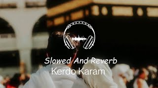 Kardo Karam Maula Naat | Slowed Reverb | Naat |Ramadan Mubarak Naat
