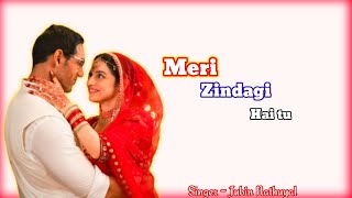 Song-Meri Zindagi Hai tu Song | Jubin Natuyal | Video Song