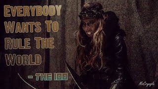 The 100 ►| Everybody Wants To Rule The World