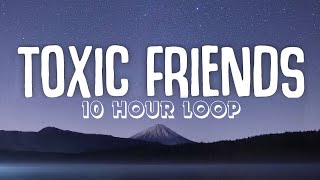 [10 HOUR LOOP] BoyWithUke - Toxic Friends (10 hour loop) | Lyrics Video