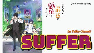 『 Mattaku Saikin no Tantei Tokitara 』- Opening FULL " Suffer " by Taiiku Okazaki (Romanized Lyrics)