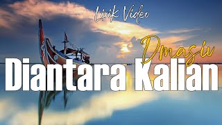 D'MASIV - DIANTARA KALIAN - LIRIK VIDEO