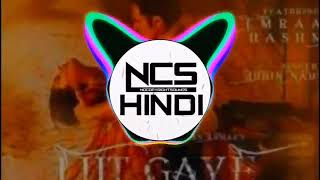 Lut Gaye (Full Song) By NCS Hindi With Download Link | Jubin Nautiyal New Nocopyright Hindi Songs