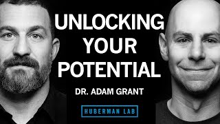 How to Unlock Your Potential, Motivation & Unique Abilities | Dr. Adam Grant