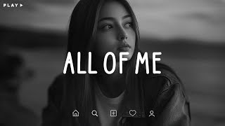 All Of Me 🎵 Sometimes, Memories Hurt More Than the Goodbye 💔 Sad Songs Playlist For Broken Hearts