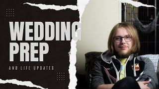Wedding Job + Updates