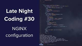 Configuring NGINX for deployment - Late Night Coding #30