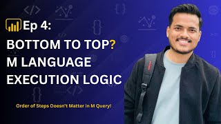 Ep 4: M Language Execution Flow | Bottom to Top Explained