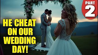 My Husband Cheated on Me at Our Wedding – The Lies Behind the Love | Part 2