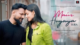 Mohabbat - Main Ho Gaya Tera | Romantic Song | Latest Hindi Song 2025 | New Version Song Hindi