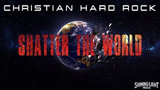 Shining Light Music - Shatter The World (Lyric Video) | Christian Hard Rock