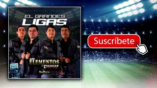 Los Elementos De Culiacan - El Grandes Ligas (Estreno 2017)
