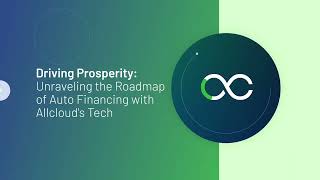 Driving Prosperity- Unraveling the Roadmap of Auto Financing with AllCloud's Tech.