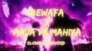 Bewafa X Aaja ve maahiya ( Mashup) | Imran Khan lofi | Sad lofi mashup | One Lofi