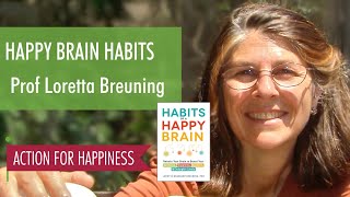 Happy Brain Habits - with Prof Loretta Breuning