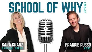 The School of WHY Podcast:  Living Boldly with Sara Kranz & host Frankie Russo