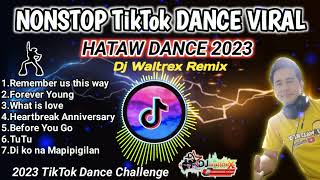 NONSTOP TikTok DANCE VIRAL | HATAW DANCE 2023 - Dj Waltrex Remix