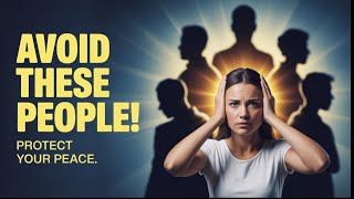 Avoid These 7 People If You Value Your Peace of Mind