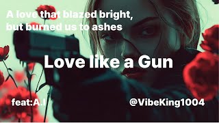 Love like a Gun #DarkRomance #PainfulLoveSong #AlternativeHeartbreak