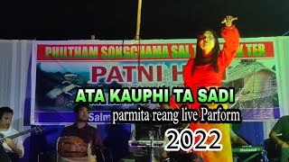 ATA KAUPHI TA SADI // Kokborok New Live Parform by parmita reang // 2022
