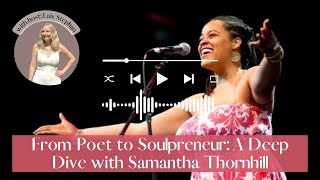 From Poet to Soulpreneur A Deep Dive with Samantha Thornhill
