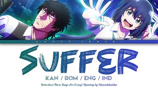 Detectives These Days Are Crazy - Op FULL 『Suffer』 by Okazakitaiiku (KAN/ROM/ENG/IND) - GHOST SENSEI