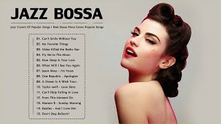 Jazz Covers Of Popular Songs 2021 | Best Bossa Nova Cover Popular Songs 2021