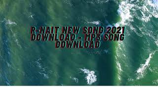 R Nait New Song 2021 Download   MP3 Song Download