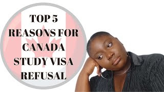 TOP 5 REASONS FOR CANADA STUDY VISA REFUSAL |Study in Canada