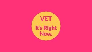 Part 1: VET. It's Right Now.