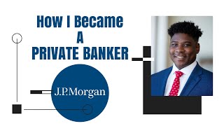How I Became A Private Banker on Wall Street for J.P. Morgan
