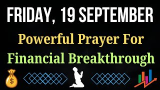 💰Prayer For Financial Breakthrough And God’s Favor to Meet All My Needs Today | September 19, Friday