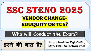 SSC STENO 2025 Vendor Change -  TCS or Eduquity