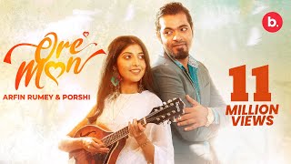 Ore Mon | ওরে মন | Porshi | Arfin Rumey | Official Music Video | Bangla Song 2023