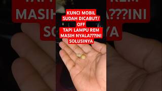 Solusi lampu rem mobil terus menyala, meskipun kunci mobil sudah dicabut