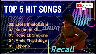 Top 5 Best Song Recall Bangla Song  Official Audio