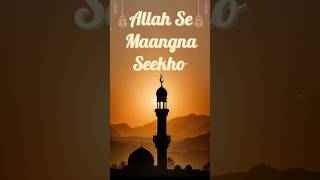 Allah Se Maangna Seekho | Best Bayan