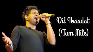 Dil Ibaadat-Tum Mile (only vocals / No music) | KK | pritam | Sayeed Quadri |
