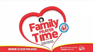 FAMILY PRAYER TIME WITH GOD’S SERVANT NANASEI OPOKU-SARKODIE, 05/10/2025